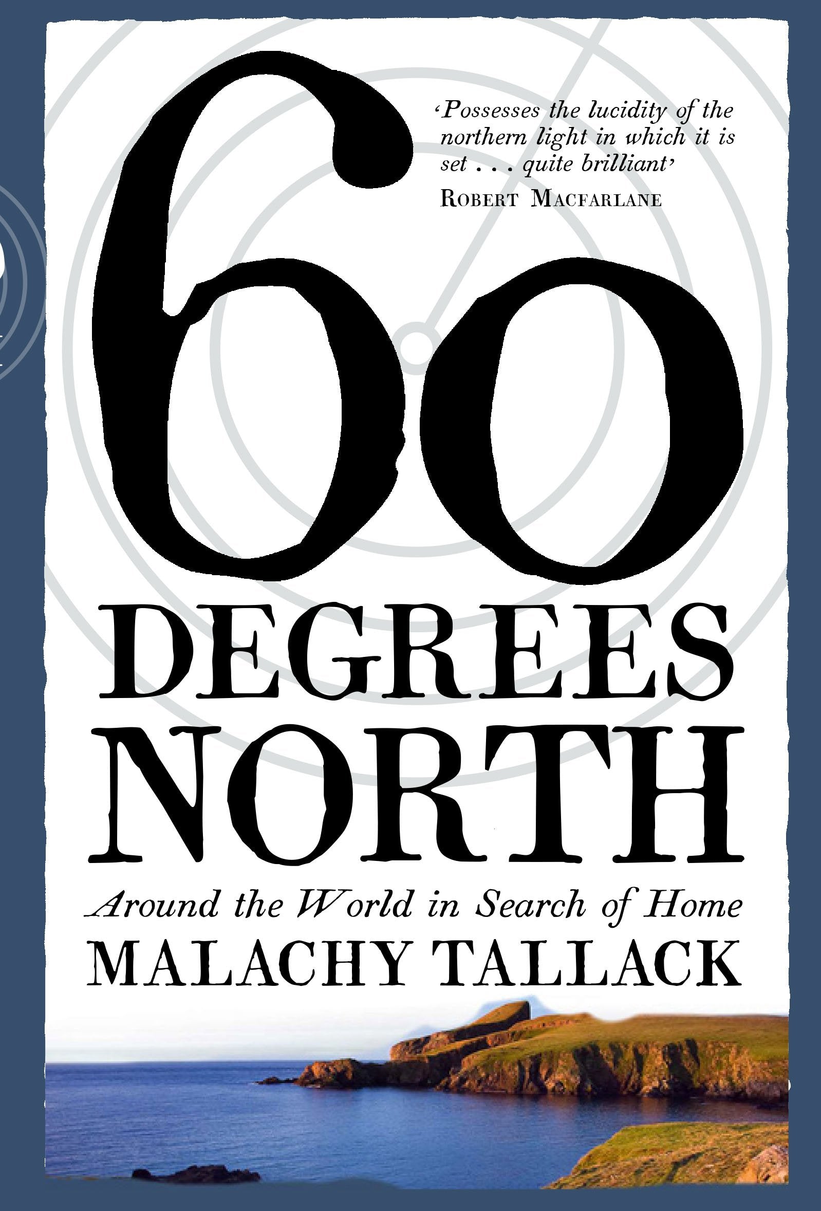 Sixty Degrees North: Around the World in Search of Home book