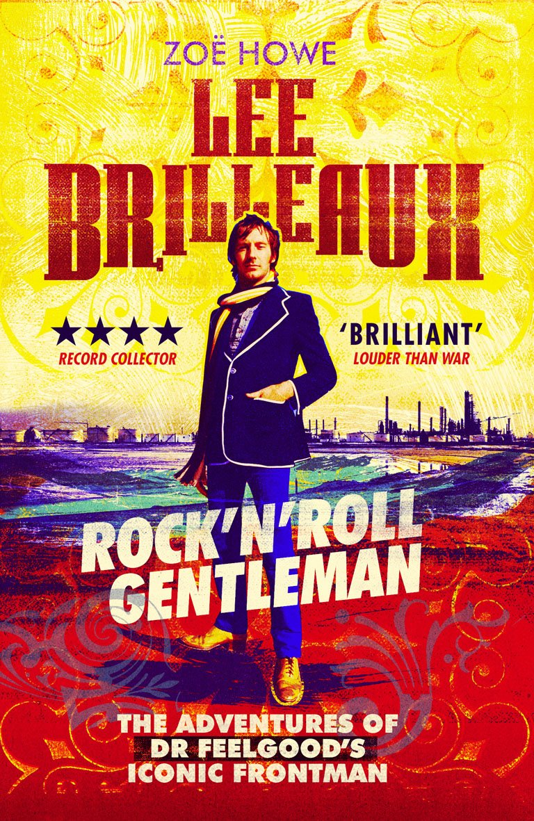 Lee Brilleaux: Rock 'n' Roll Gentleman: Rock'n'roll Gentleman : The Adventures of Dr Feelgood's Iconic Frontman Social Sciences