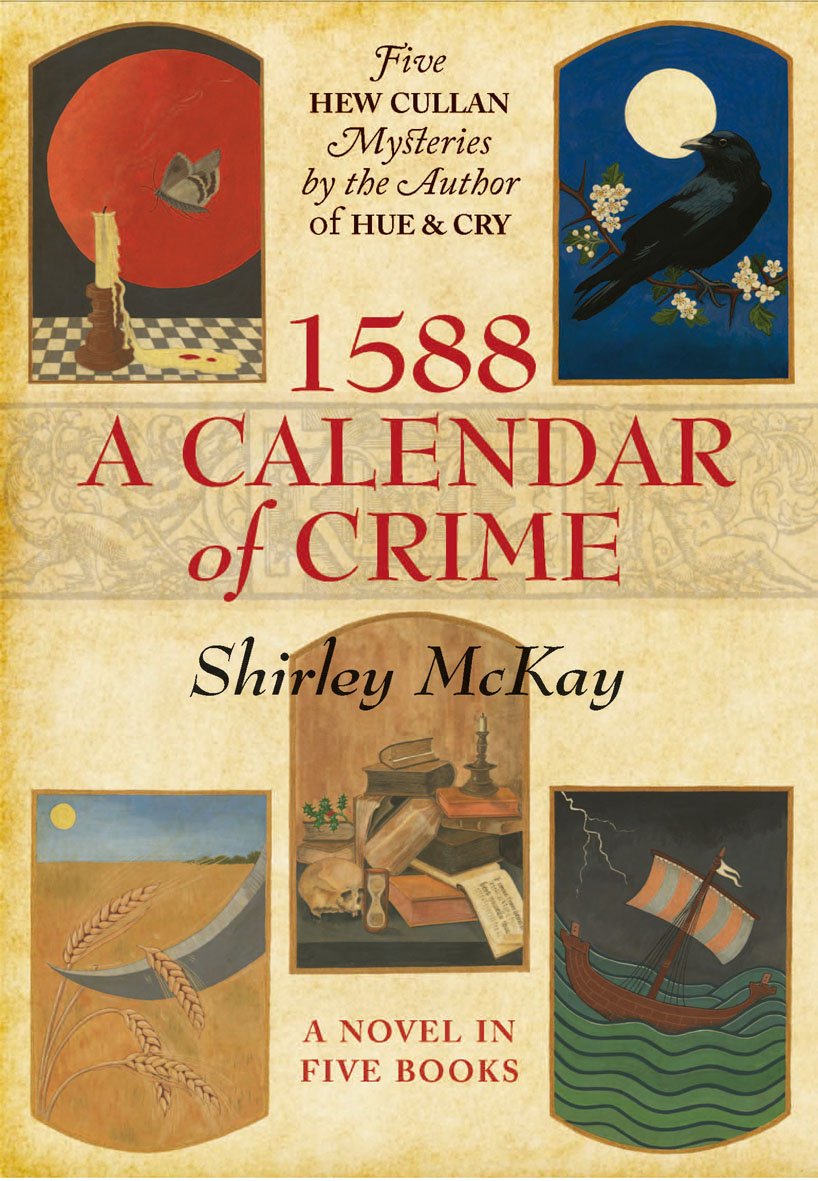 1588: A Calendar of Crime: A Novel of Five Books: One Year, Five Mysteries (Hew Cullan Mysteries, Band 6) Essays & Short Stories