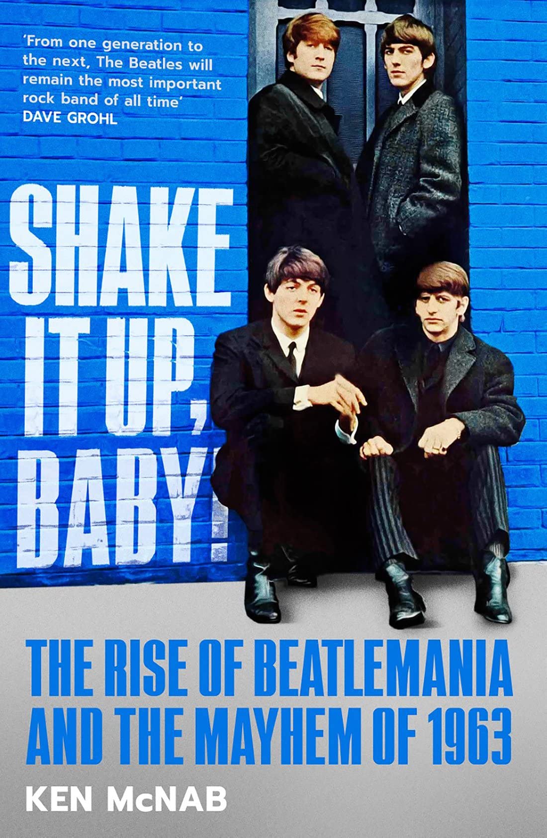 Shake It Up, Baby!: The Rise of Beatlemania and the Mayhem of 1963 Arts & Music