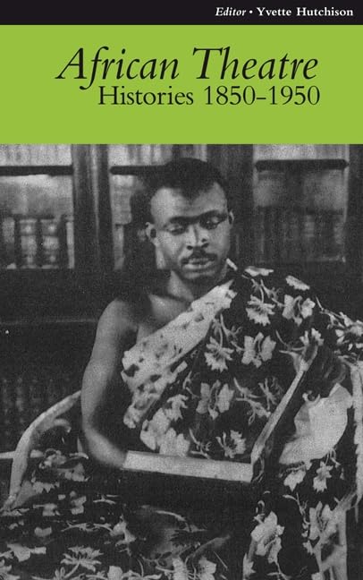 African Theatre 9: Histories 1850-1950 Contemporary literature