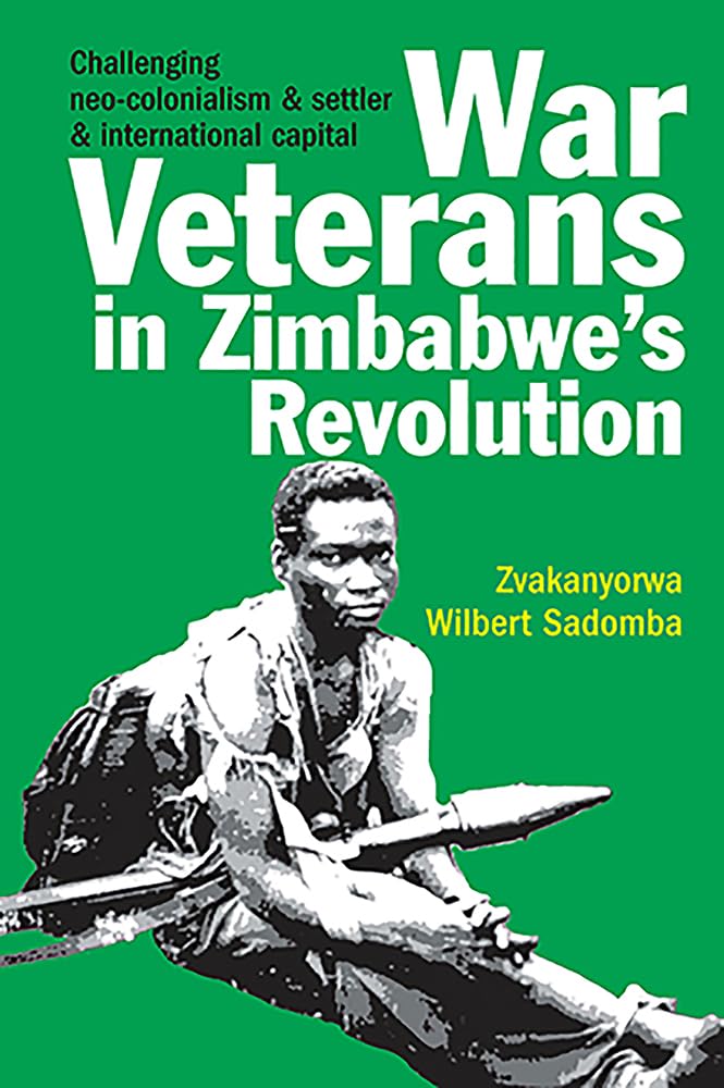 War Veterans in Zimbabwe's Land Occupations: Challenging Neo-Colonialism & Settler & International Capital International