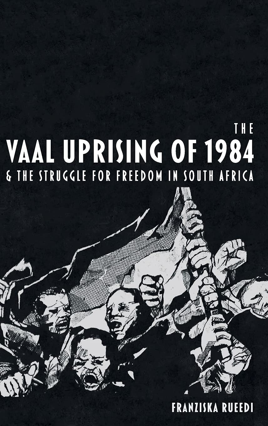 Vaal Uprising of 1984 and the Struggle for Freedom in South Africa Law