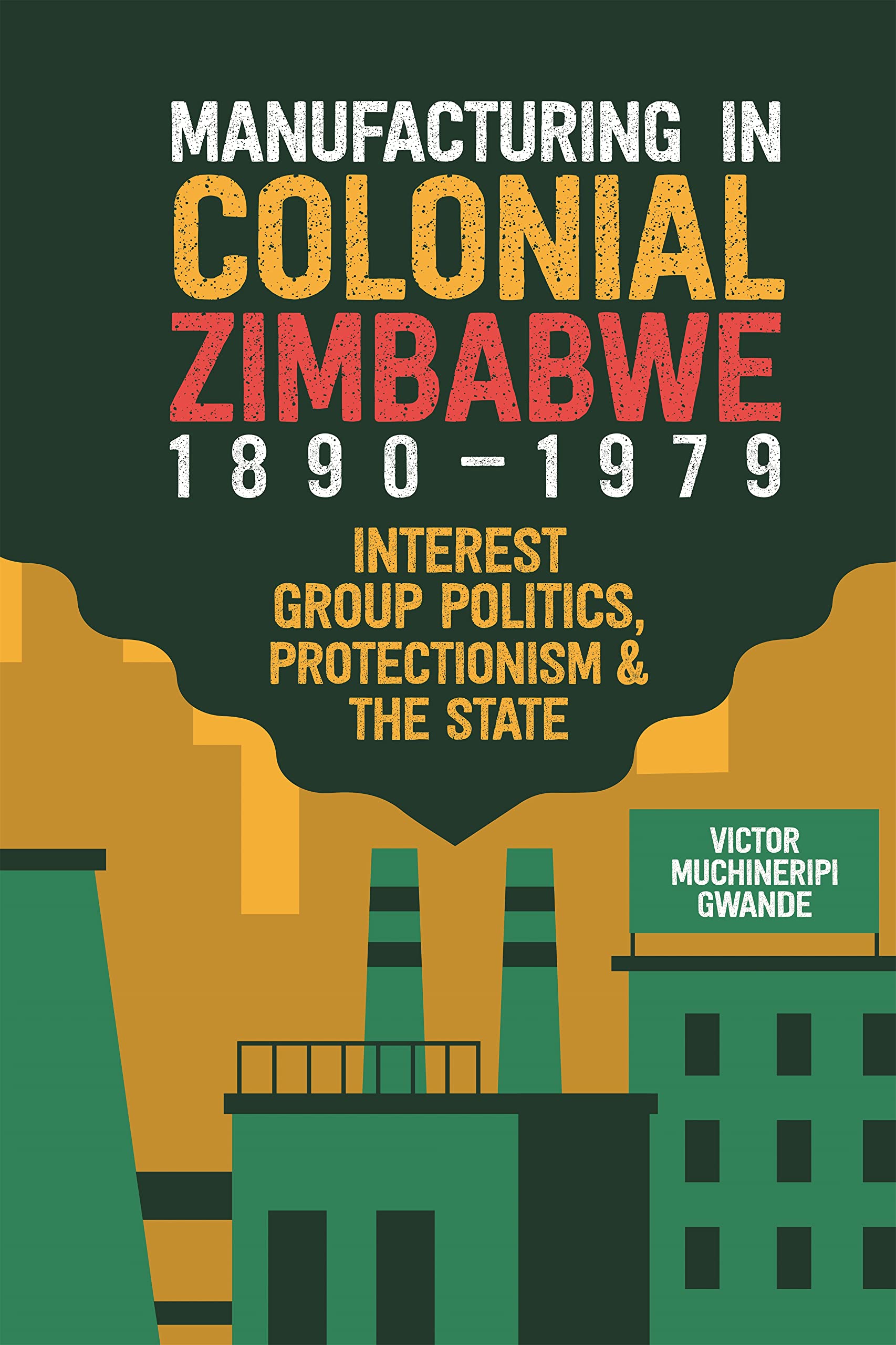 Manufacturing in Colonial Zimbabwe, 1890-1979 Social Sciences