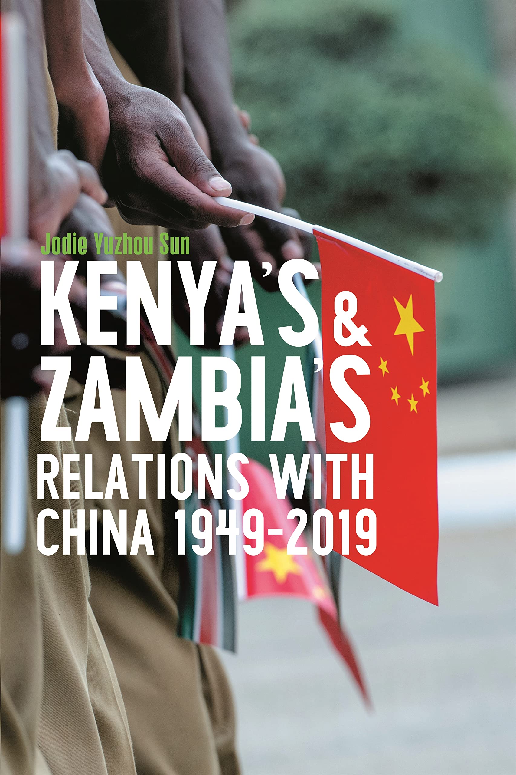 Kenya's and Zambia's Relations with China 1949-2019 Politics & History