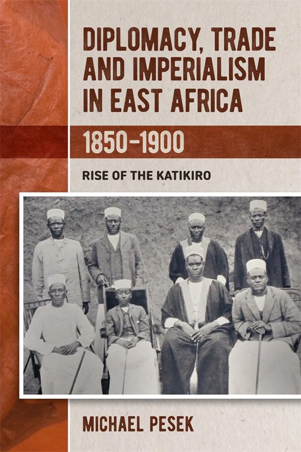 Diplomacy, Trade and Imperialism in East Africa, 1850-1900 Politics & History