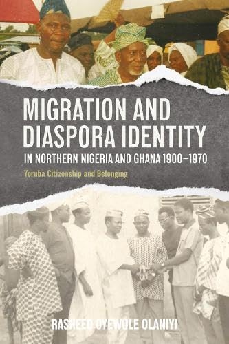 Migration and Diaspora Identity in Northern Nigeria and Ghana, 1900-1970 General education