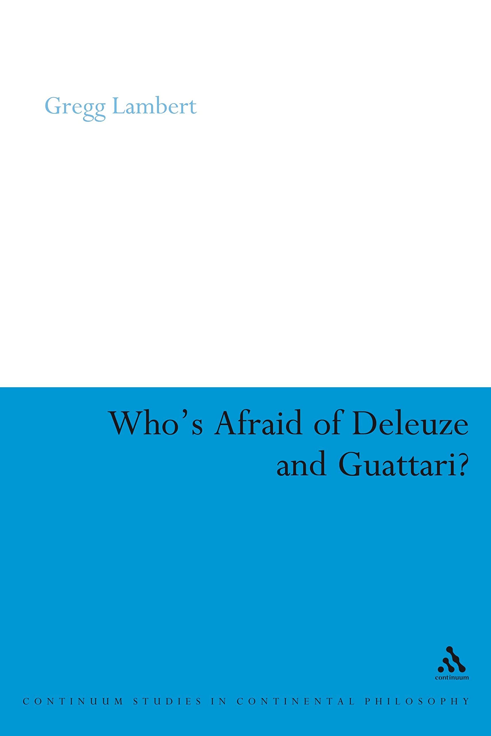 Who's Afraid of Deleuze and Guattari? Philosophy