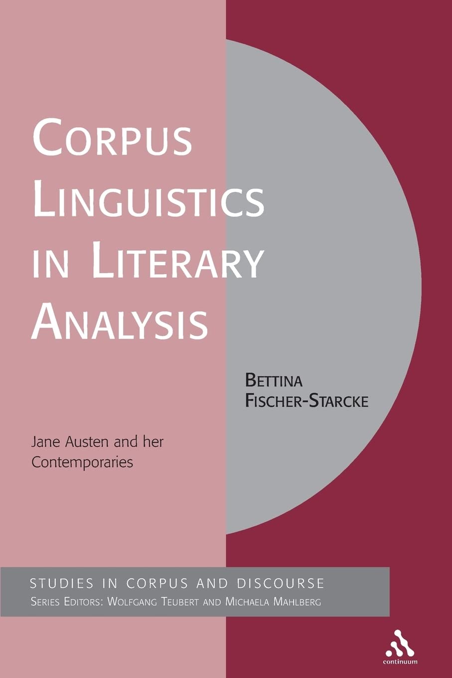 Corpus Linguistics in Literary Analysis: Jane Austen and her Contemporaries book