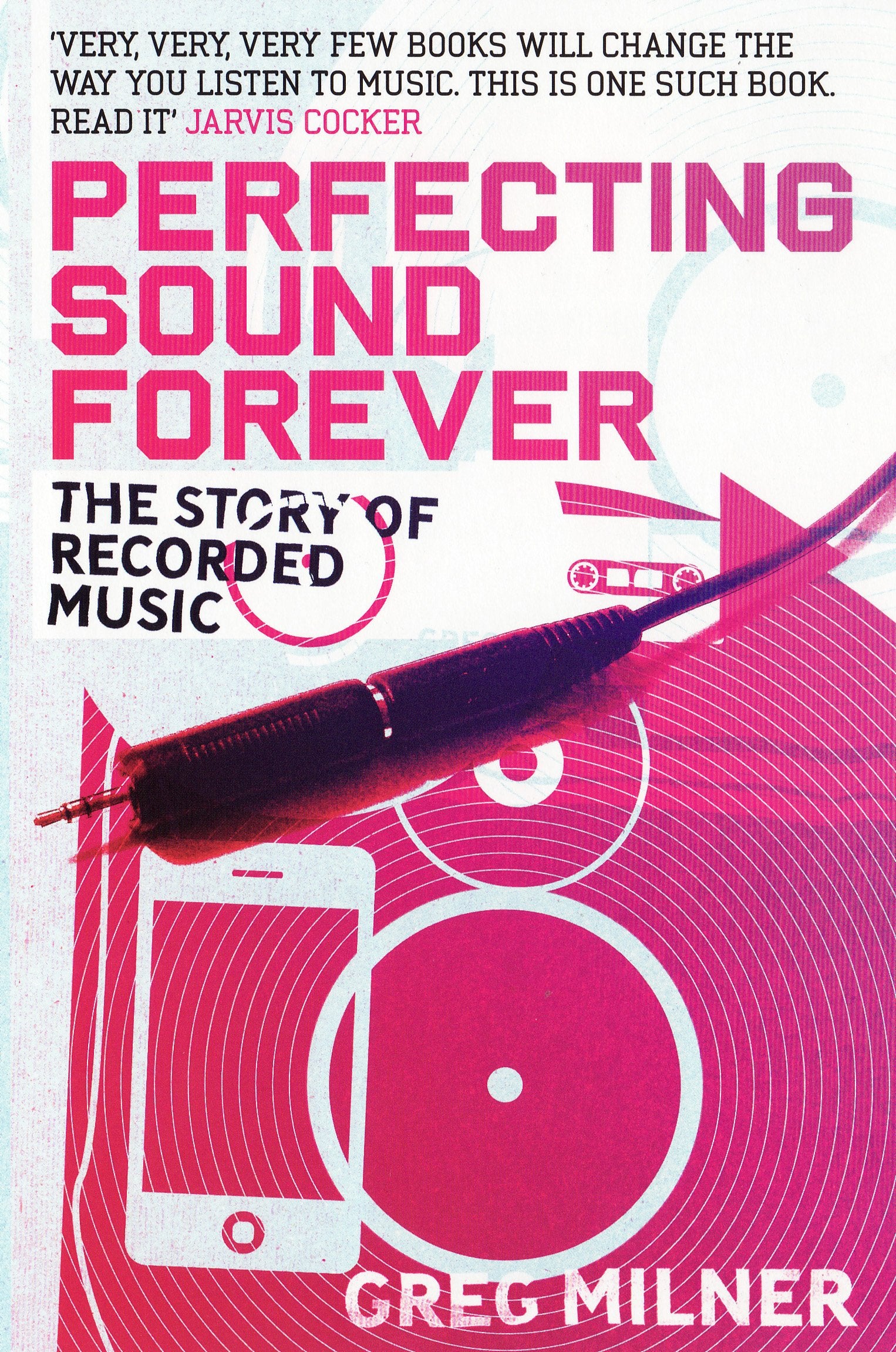 Perfecting Sound Forever: The Story Of Recorded Music book