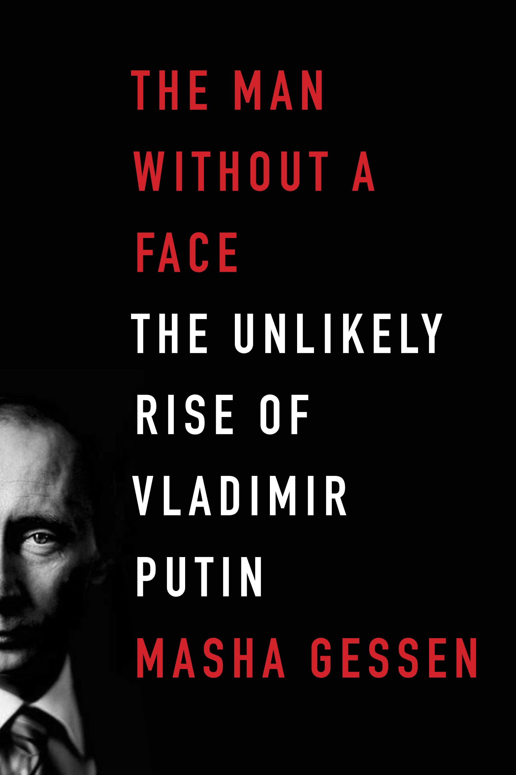 The Man Without a Face: The Unlikely Rise of Vladimir Putin Memories