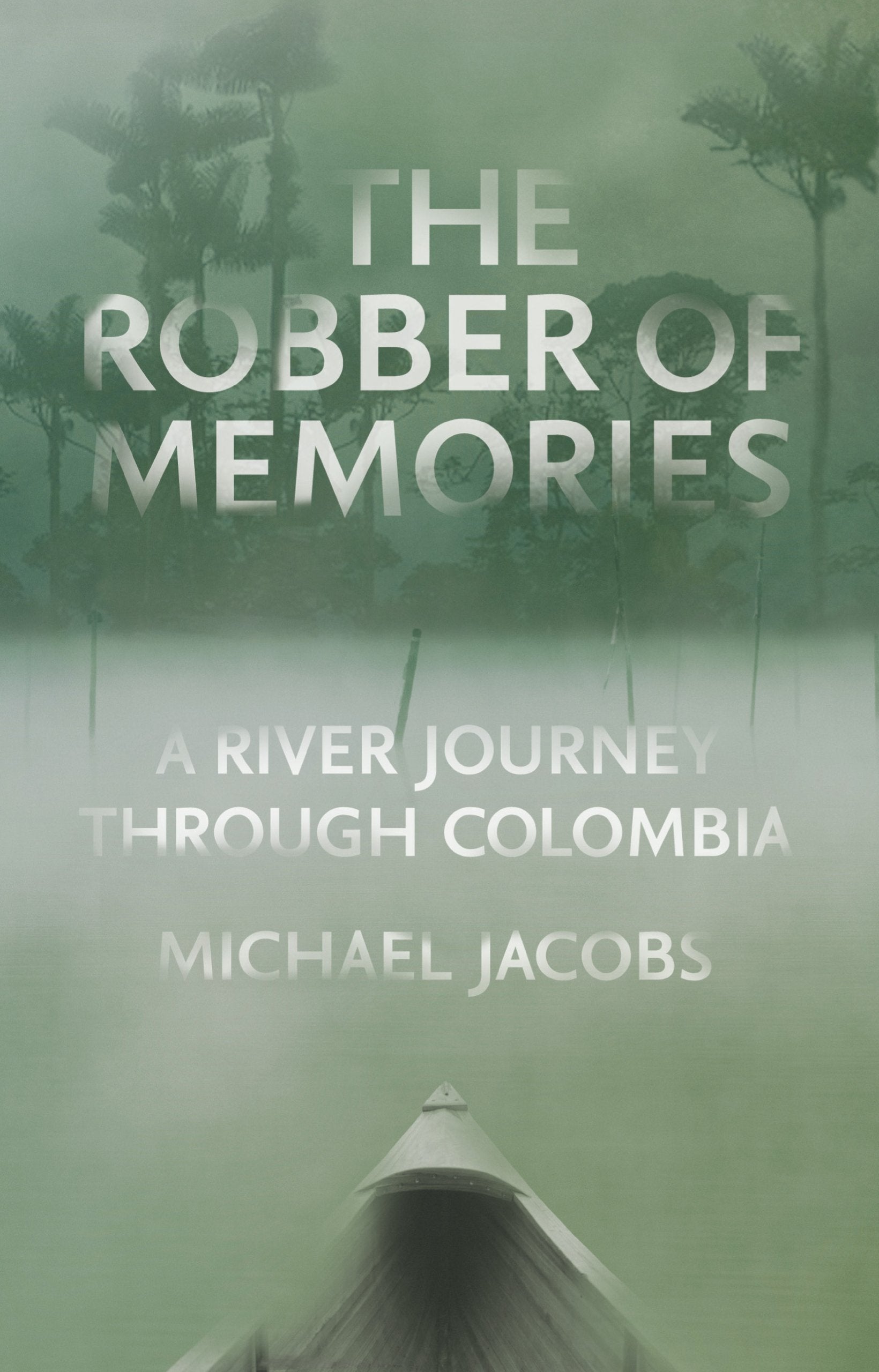 The Robber of Memories: A River Journey Through Colombia book