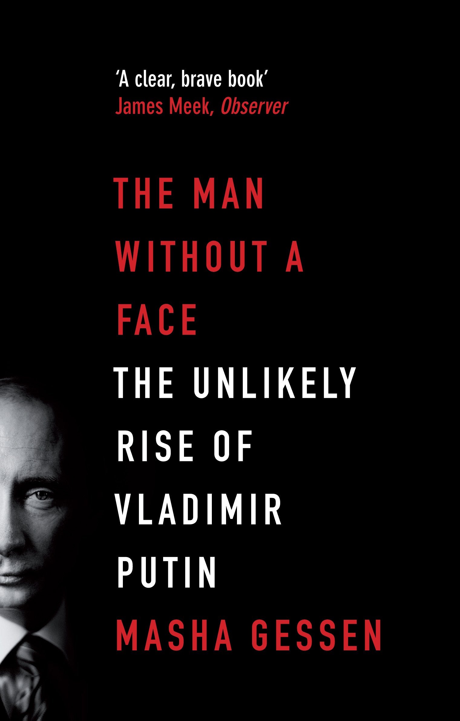 The Man Without a Face: The Unlikely Rise of Vladimir Putin Politics & History
