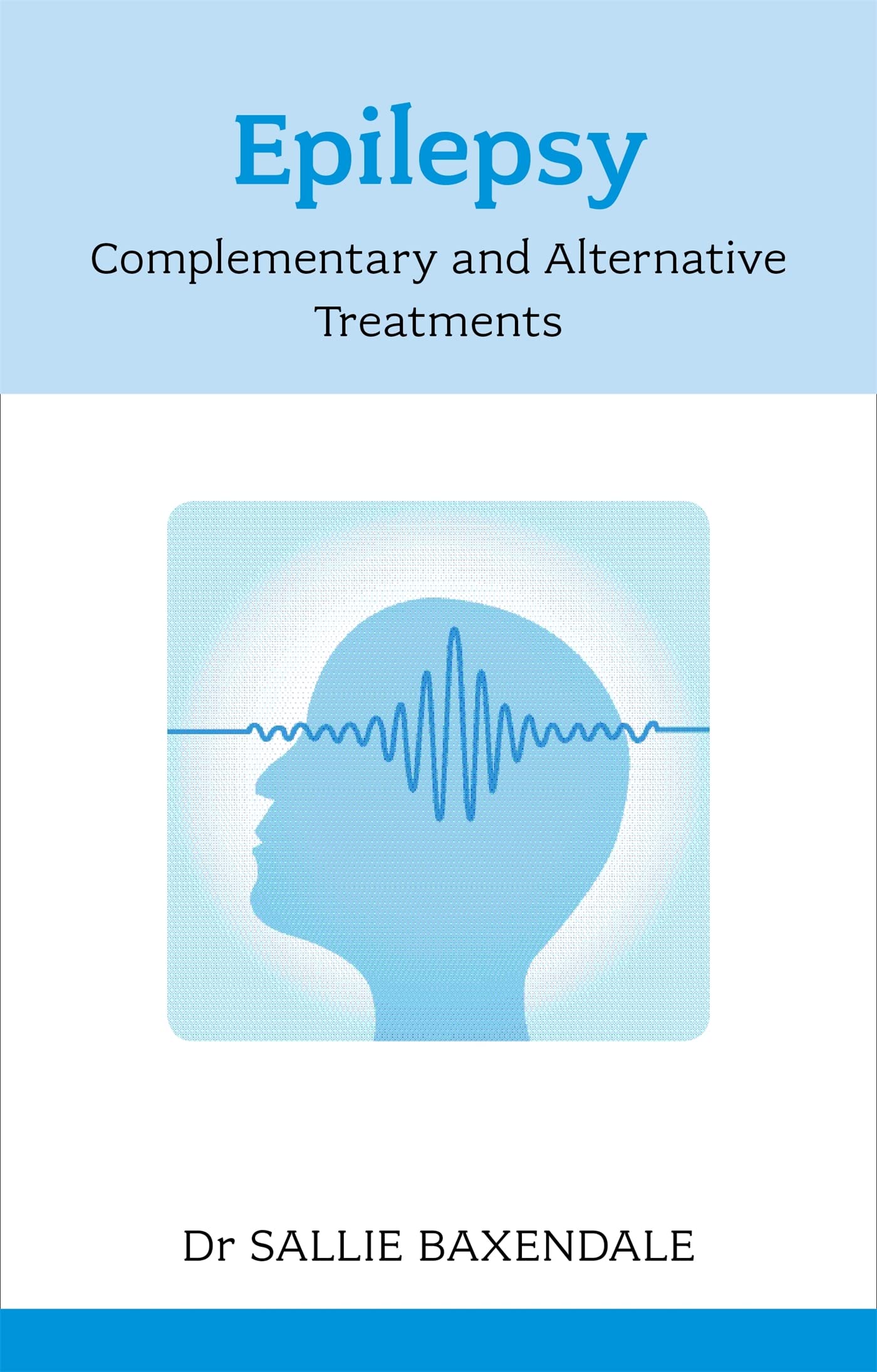 Epilepsy: Complementary And Alternative Treatments: Complementary and Alternative Treatments Business, Finance & Career