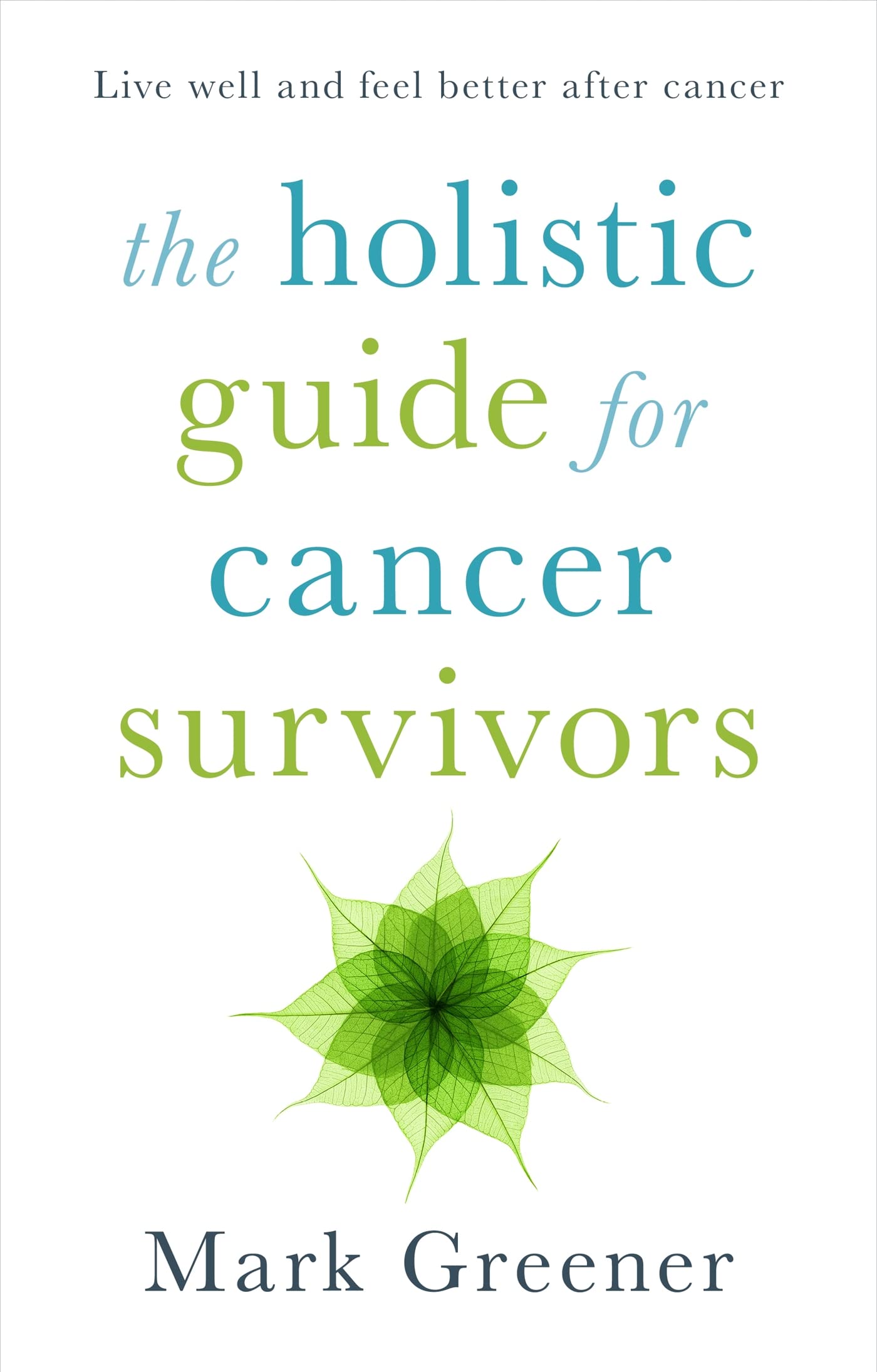 The Holistic Guide for Cancer Survivors book