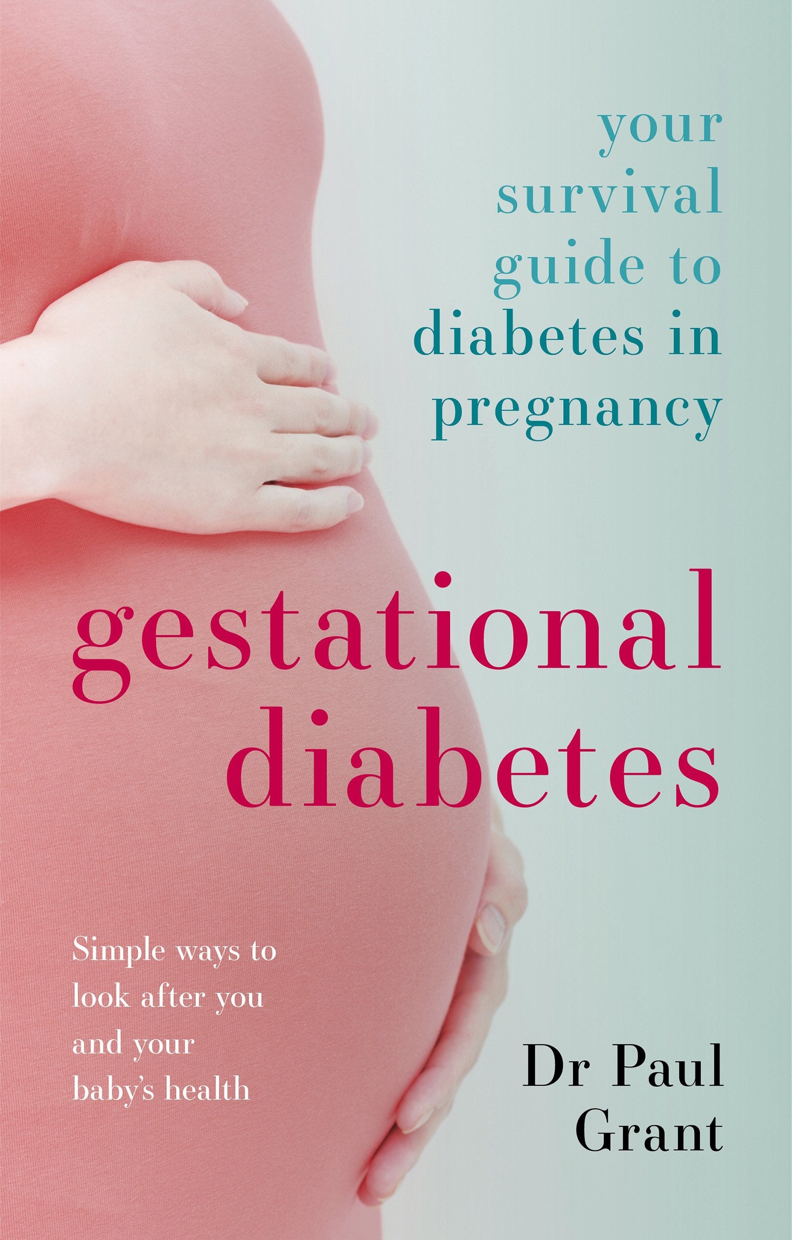 Gestational Diabetes: Your Survival Guide To Diabetes In Pregnancy Medicine