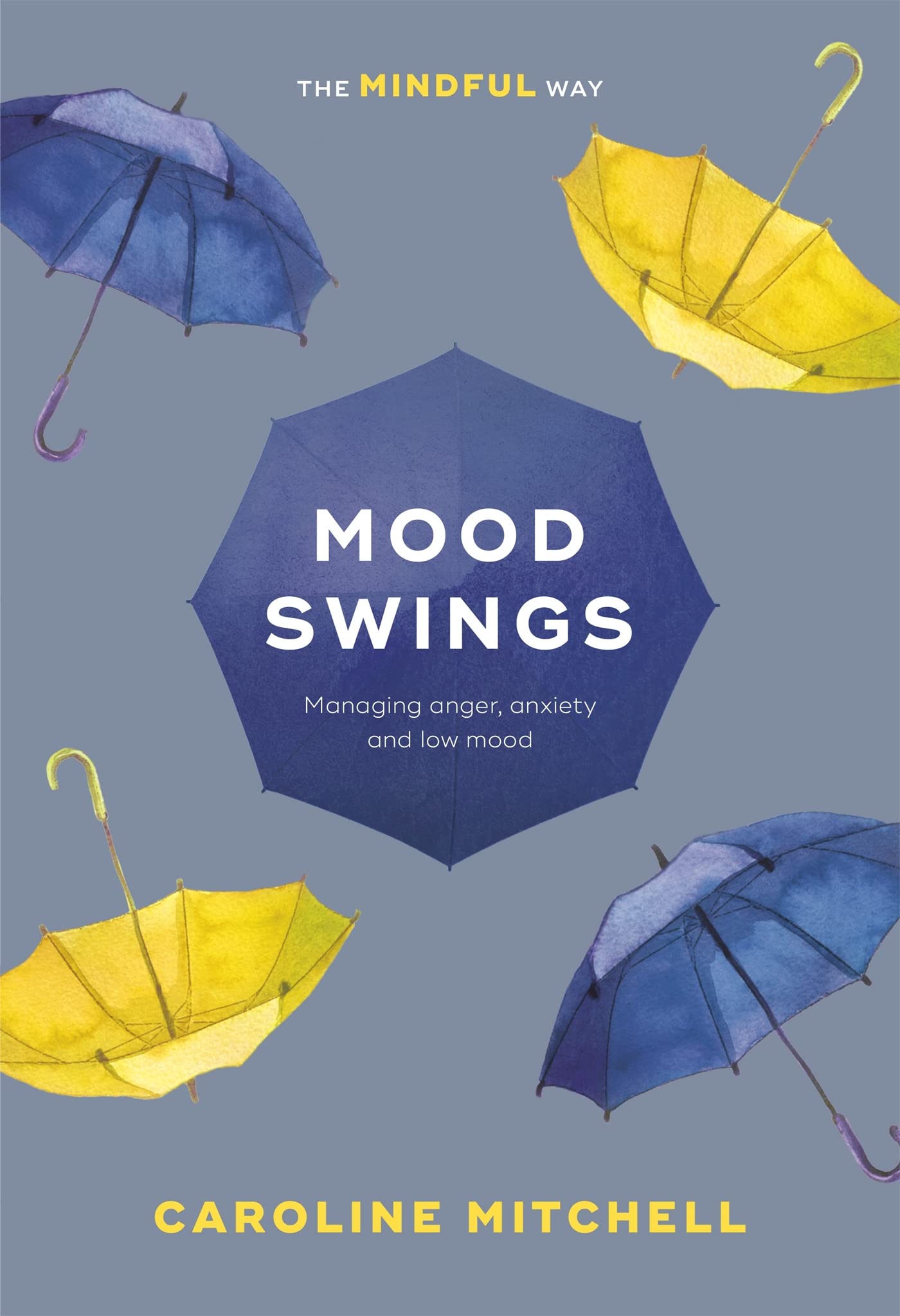 Mood Swings: The Mindful Way: Managing Anger, Anxiety And Low Mood Social Sciences