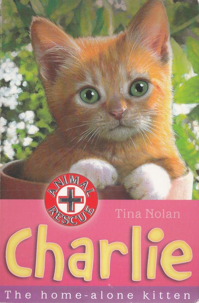 Charlie: The Home-alone Kitten (Animal Rescue) Novels & Short Stories