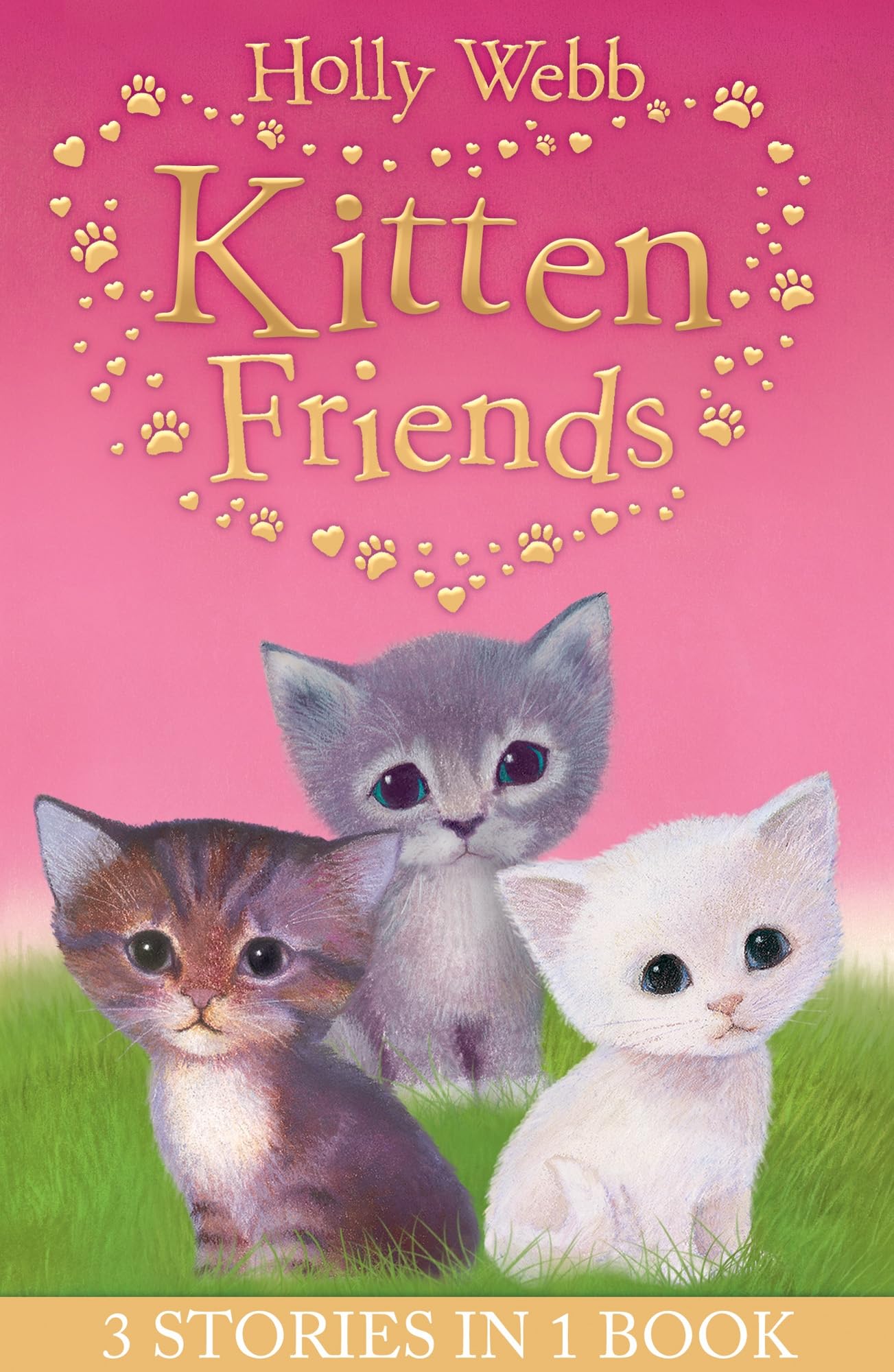 Holly Webb's Kitten Friends: Lost in the Snow, Smudge the Stolen Kitten, The Kitten Nobody Wanted book