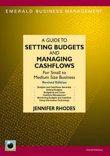 A Guide To Setting Budgets And Managing Cashflows: For Small to Medium Size Business Business, Finance & Career