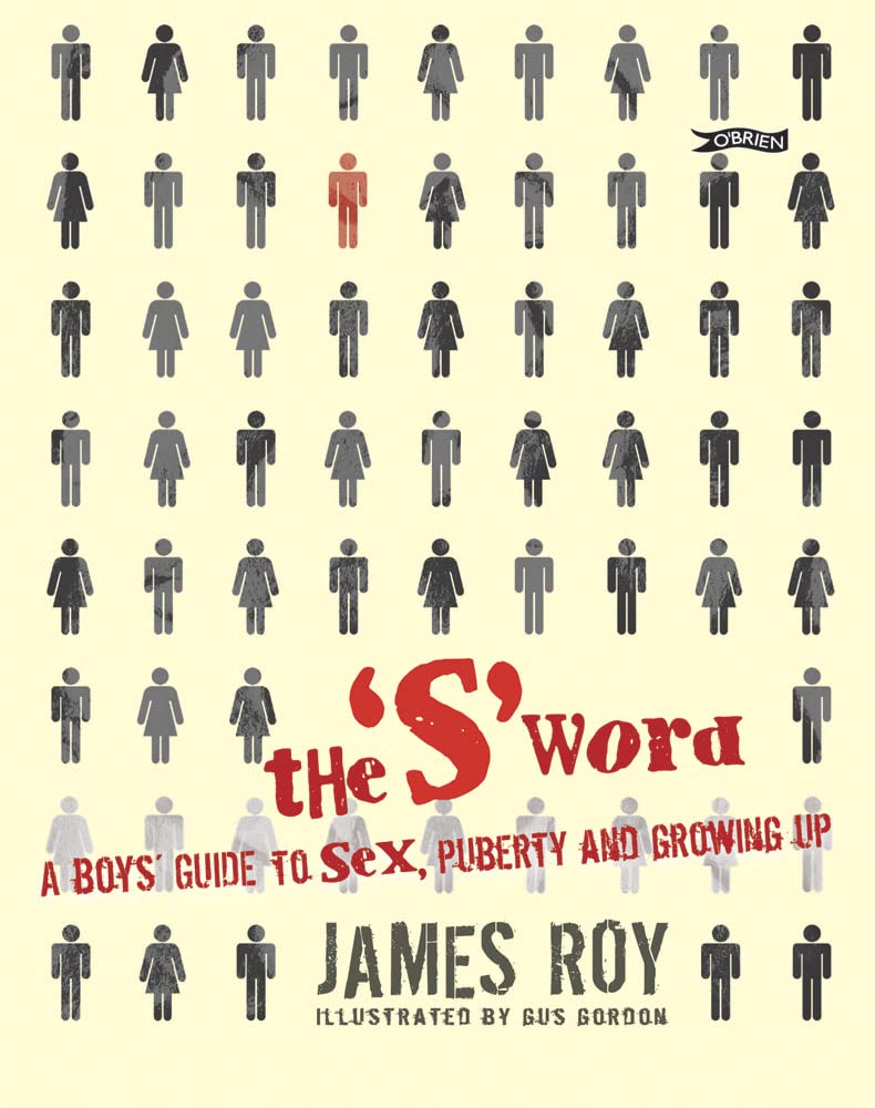 The 'S' Word: A Boy's Guide to Sex, Puberty and Growing Up book
