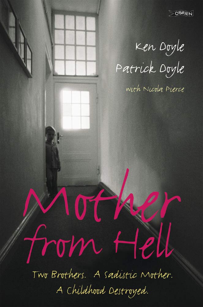 Mother from Hell: Two Brothers, a Sadistic Mother, a Childhood Destroyed. book