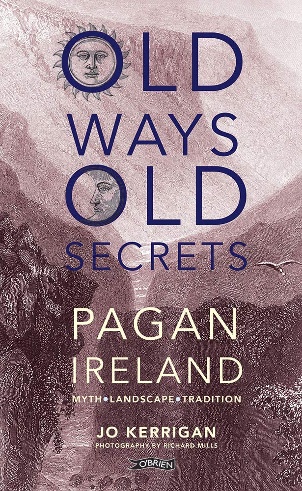 Old Ways, Old Secrets: Pagan Ireland: Myth, Landscape, Tradition book