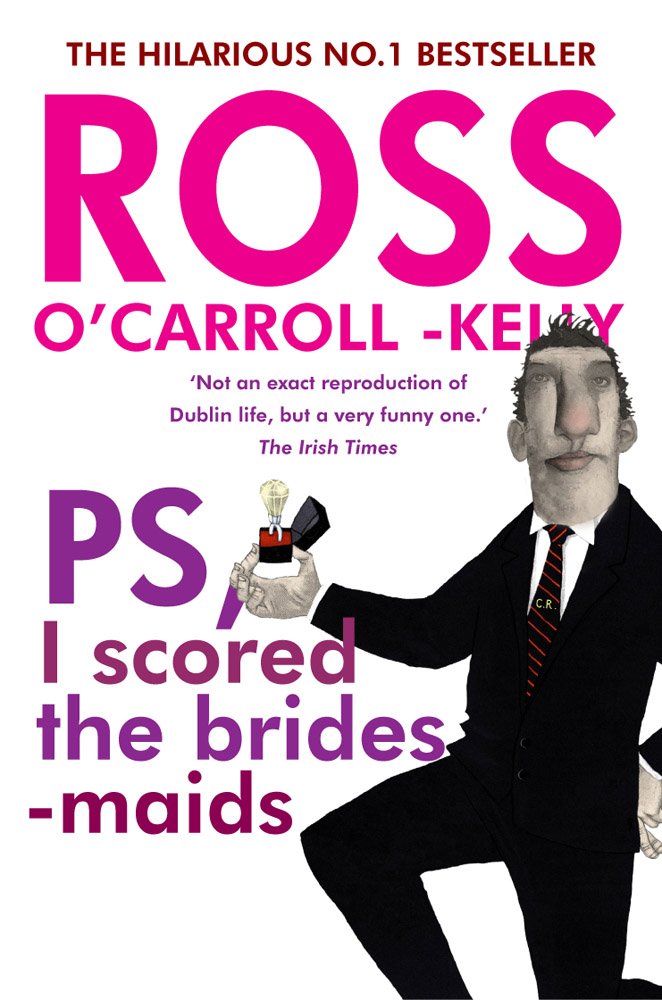 Ross O'Carroll-Kelly, Ps, I Scored the Bridesmaids Contemporary literature