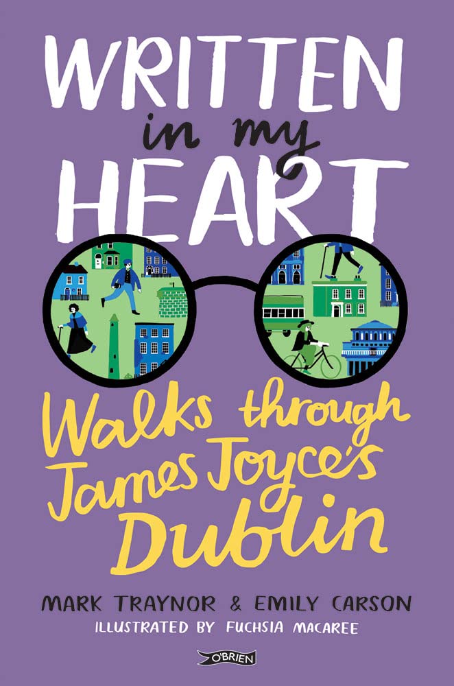 Written in My Heart: Walks Through James Joyce's Dublin Art & Literature
