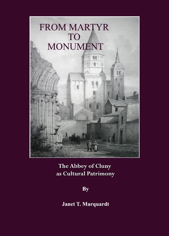 From Martyr to Monument: The Abbey of Cluny As Cultural Patrimony Architecture