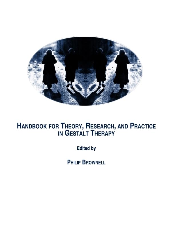 Handbook for Theory, Research, and Practice in Gestalt Therapy (World of Contemporary Gestalt Therapy) Psychology