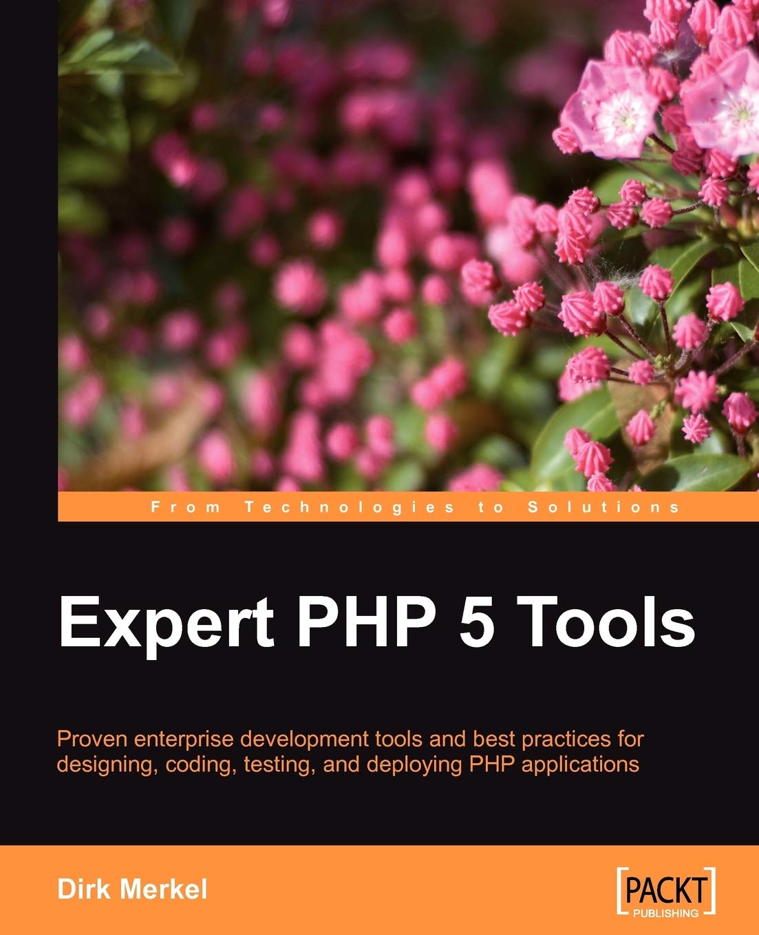 Expert PHP 5 Tools (English Edition): Proven enterprise development tools and best practices for designing, coding, testing, and deploying PHP applications Computer Science