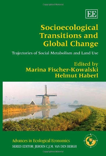 Socioecological Transitions and Global Change: Trajectories of Social Metabolism and Land Use book
