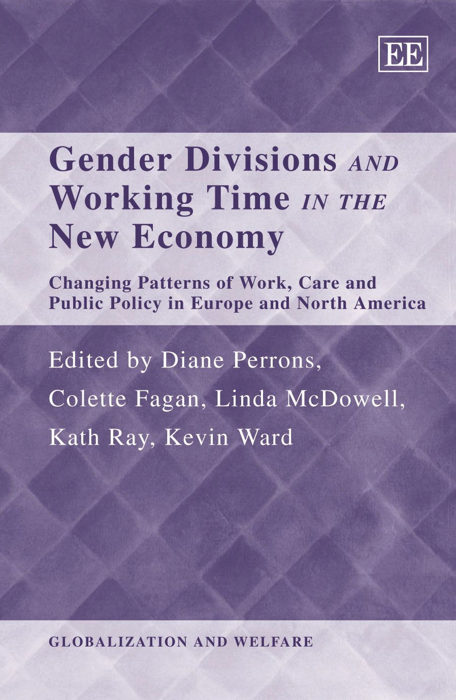 Gender Divisions and Working Time in the New Economy: Changing Patterns of Work, Care and Public Policy in Europe and North America book