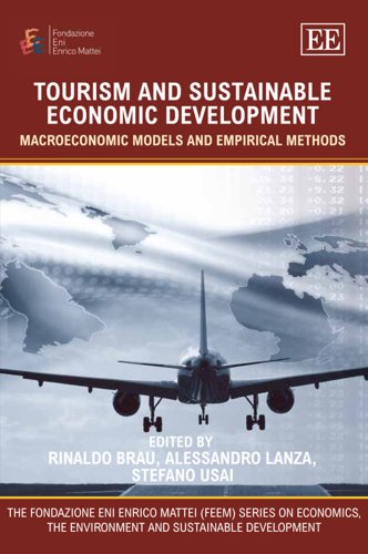 Tourism and Sustainable Economic Development: Macroeconomic Models and Empirical Methods (The Fondazione Eni Enrico Mattei (Feem) Series on Economics, the Environment and Sustainable Development) Business, Finance & Career