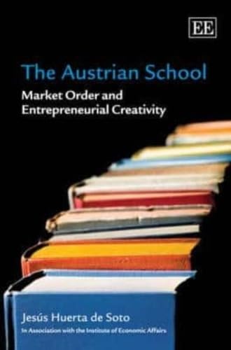 The Austrian School: Market Order and Entrepreneurial Creativity Business, Finance & Career