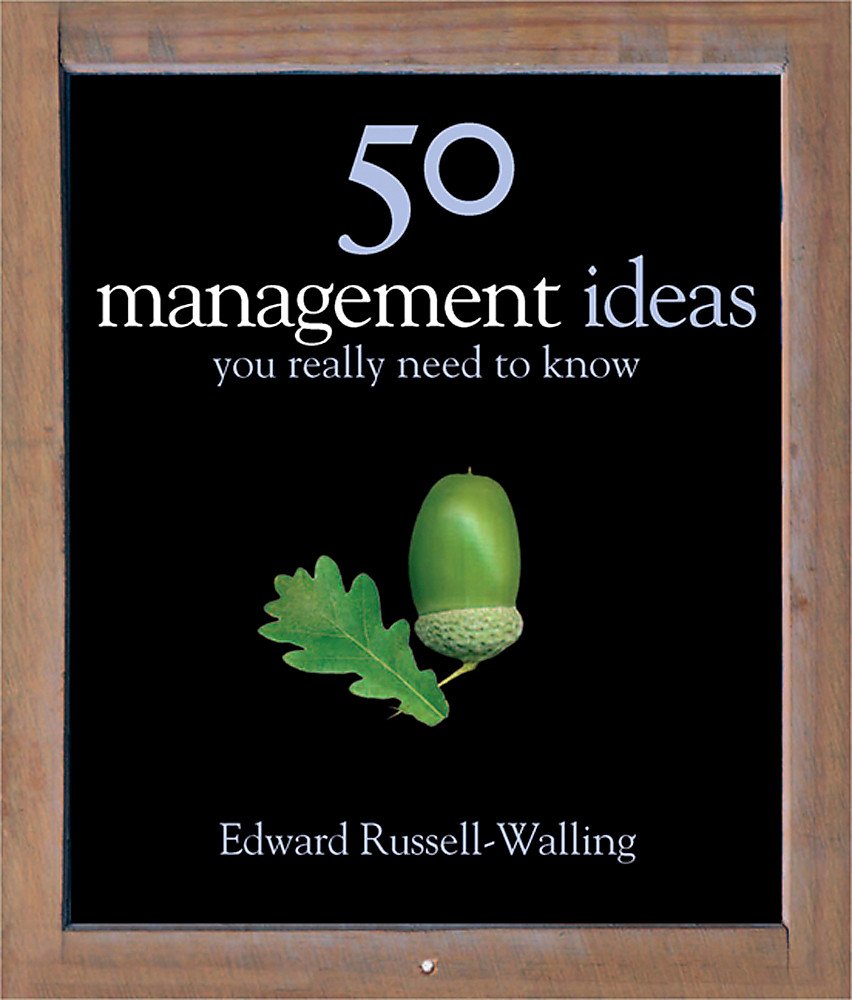 50 Management Ideas You Really Need to Know (50 Ideas You Really Need to Know series) Business, Finance & Career