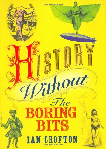 History without the Boring Bits: A Curious Chronology of the World book