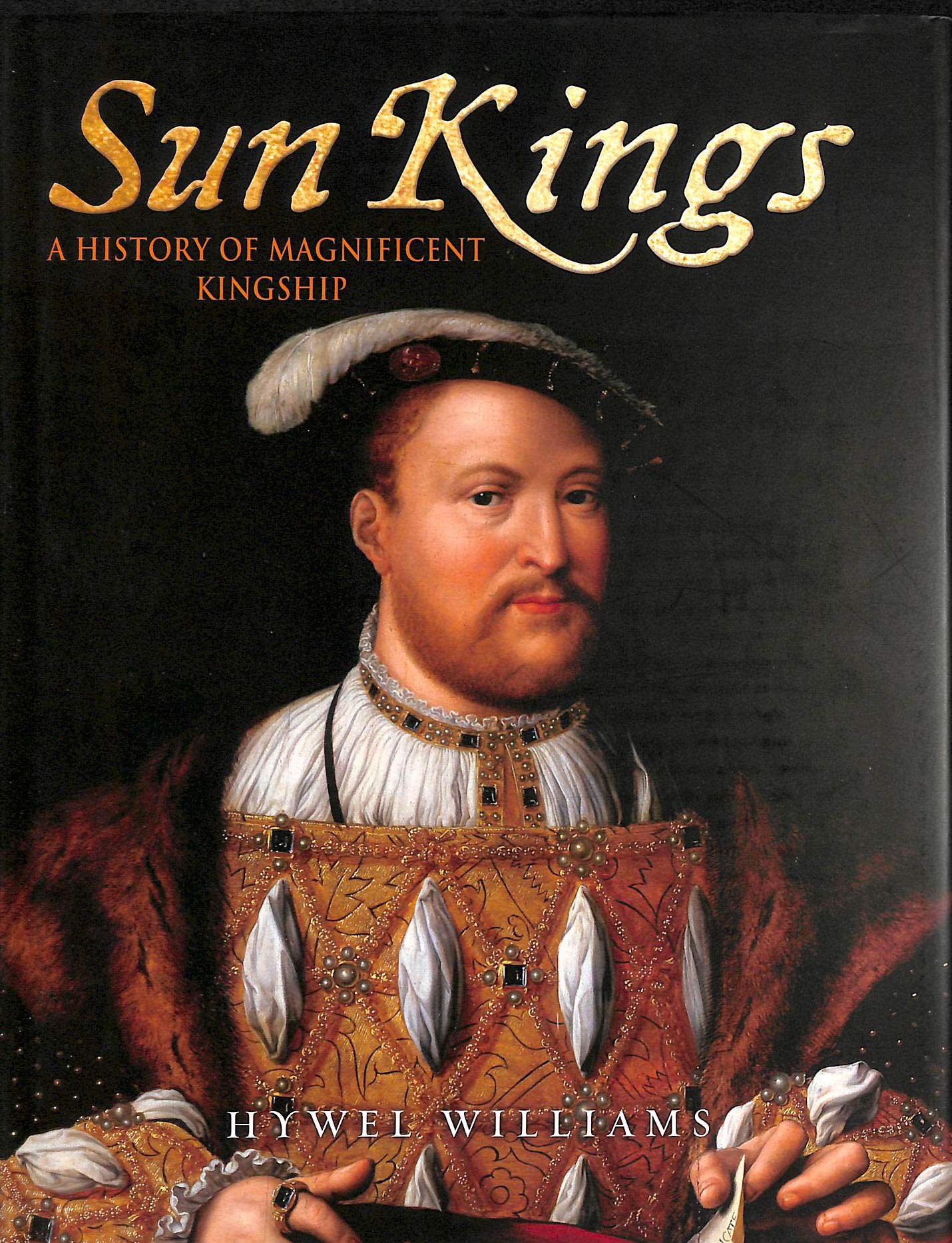 The Sun Kings: A History of Kingship Politics & History