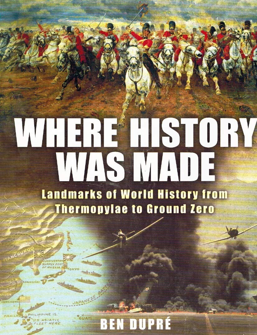 Where History Was Made: Landmarks of World History from Thermopylae to Ground Zero book