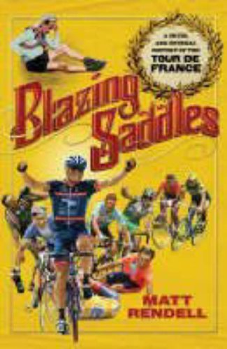 Blazing Saddles: The Cruel and Unusual History of the Tour De France Leisure & Fun