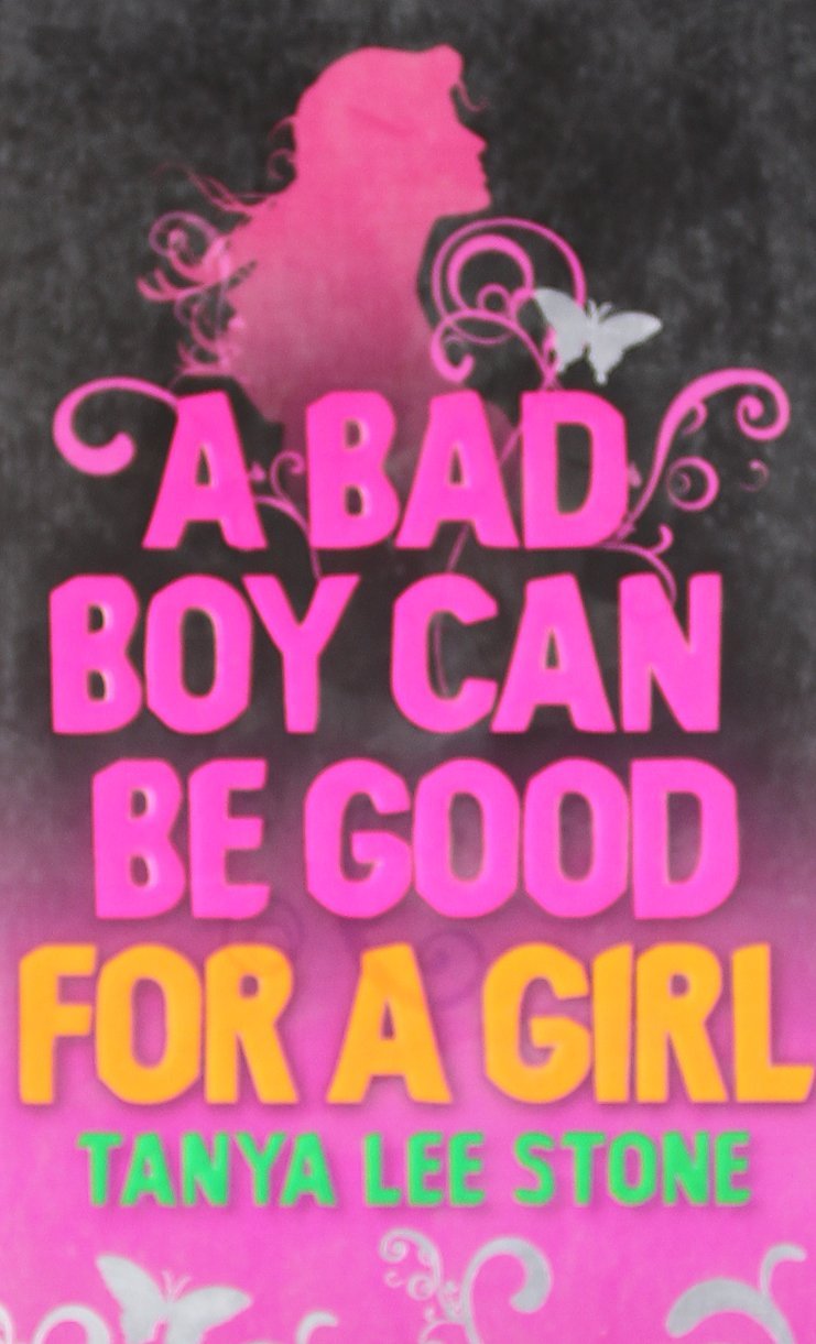 A Bad Boy Can Be Good For A Girl book
