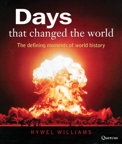 Days that Changed the World: The Defining Moments in World History Politics & History