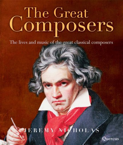 The Great Composers: The Lives and Music of the Great Classical Composers Art & Literature