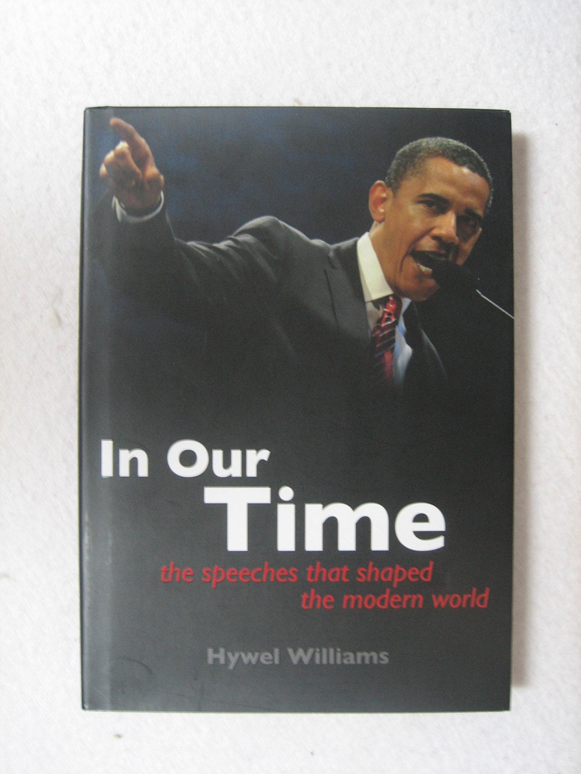 In Our Time: The Speeches that Shaped the Modern World Politics & History