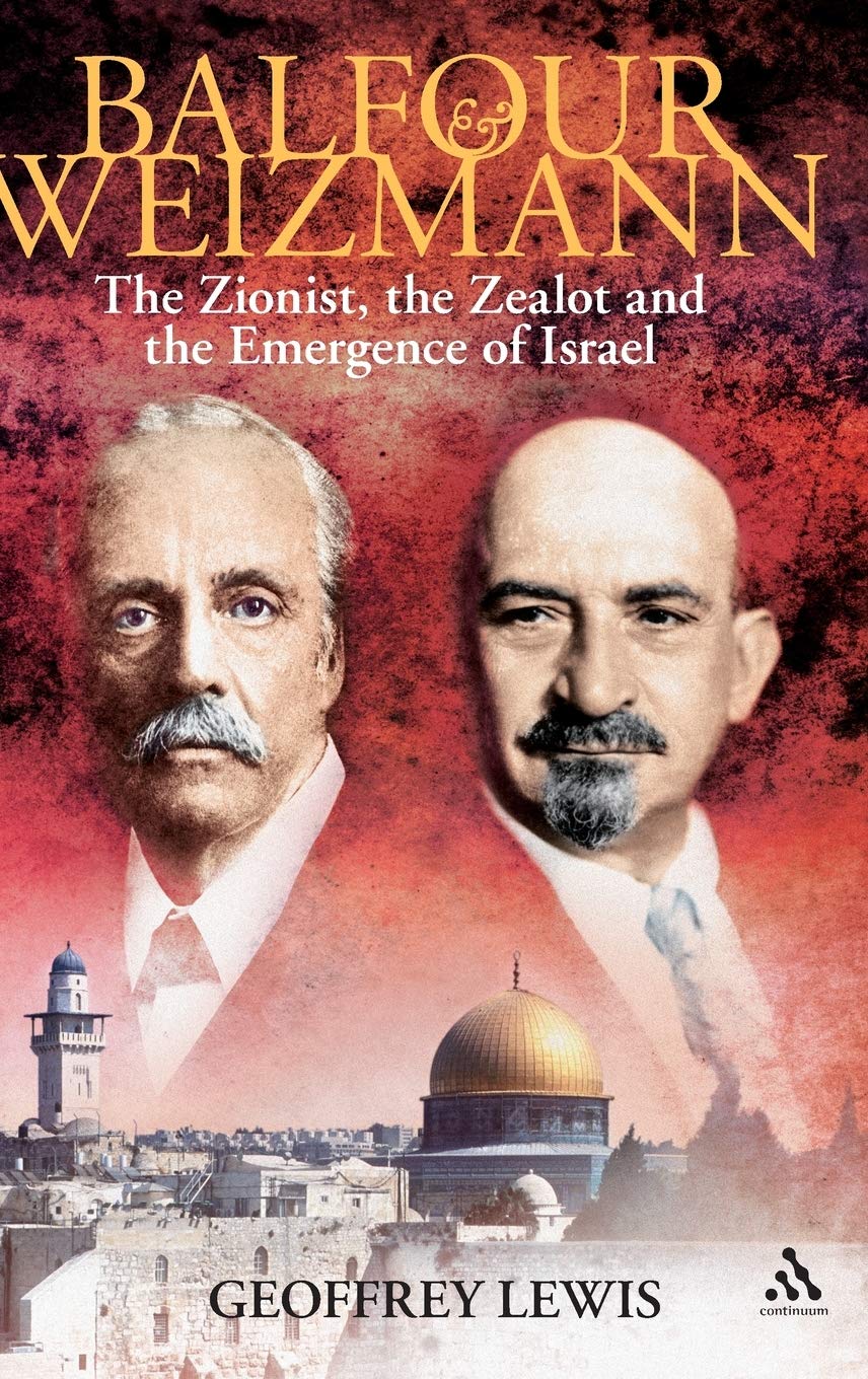 Balfour and Weizmann: The Zionist, the Zealot and the Emergence of Israel Religion & Esotericism
