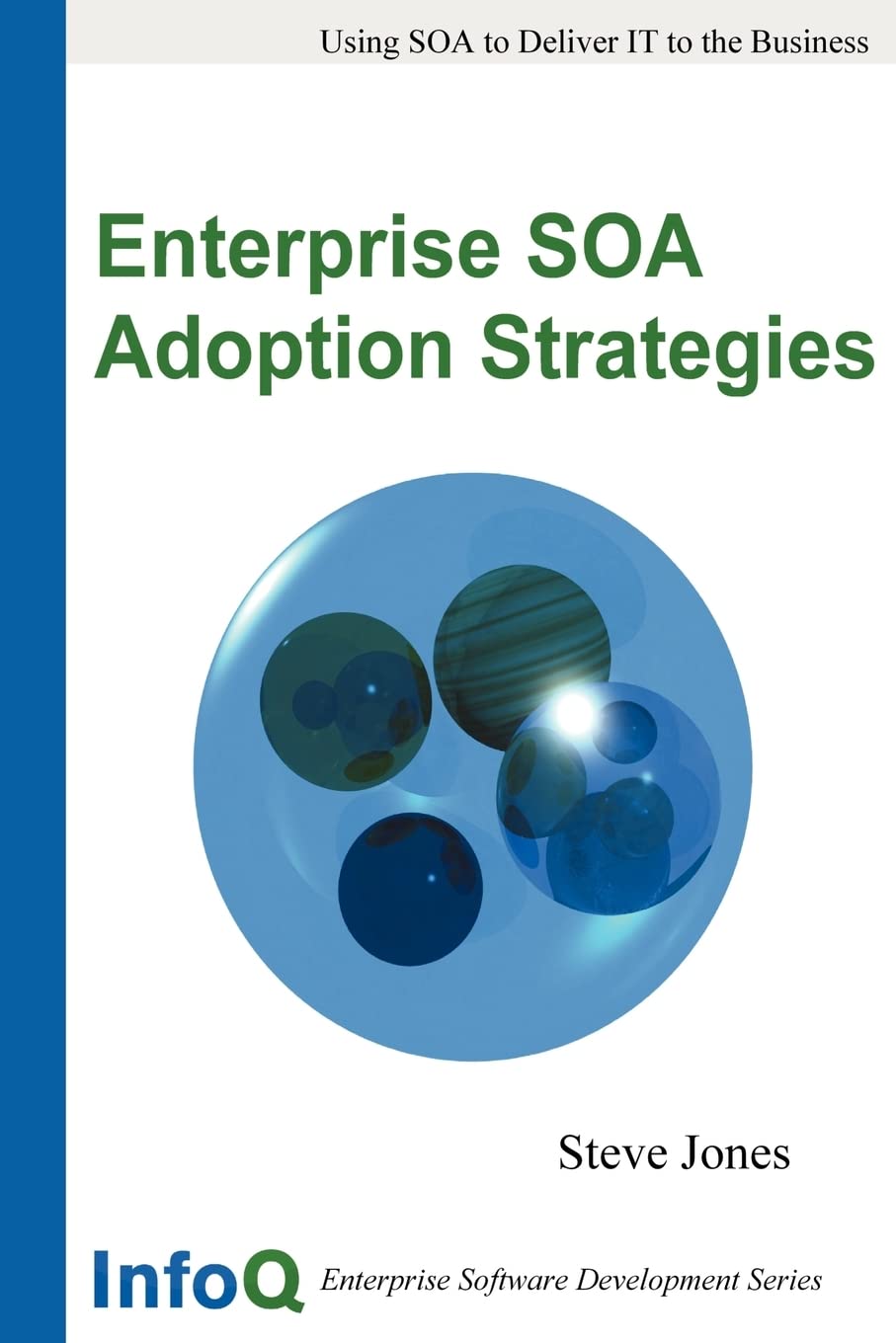 Enterprise SOA Adoption Strategies: Using Soa to Deliver It to the Business Computer Science