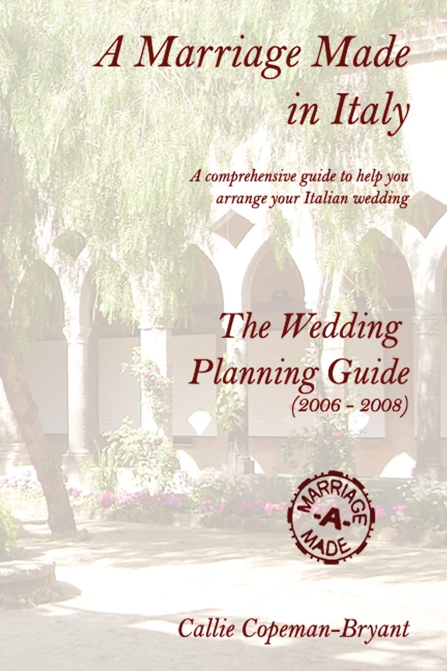 A Marriage Made in Italy - The Wedding Planning Guide (2006 - 2008) Leisure, Home & Garden
