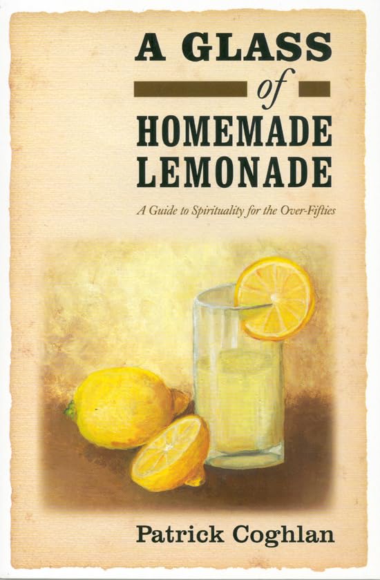 A Glass of Homemade Lemonade: A Guide to Spirituality for the Over-Fifties Social Sciences