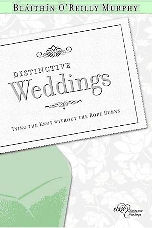 Distinctive Weddings: Tying the Knot Without the Rope Burns! book